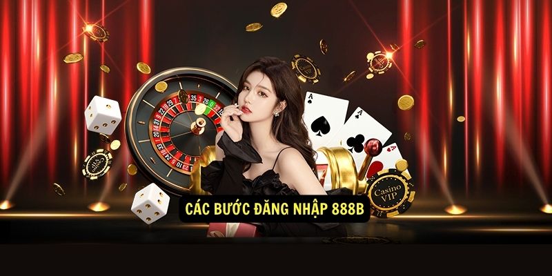 Các bước đăng nhập 888b