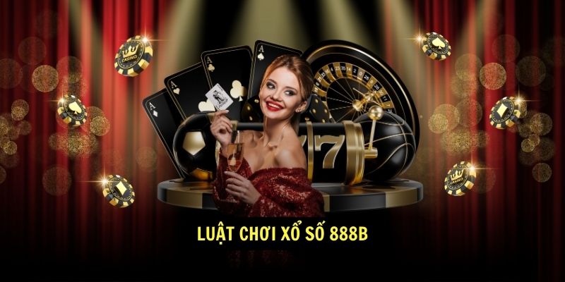 Luật chơi Xổ Số 888b