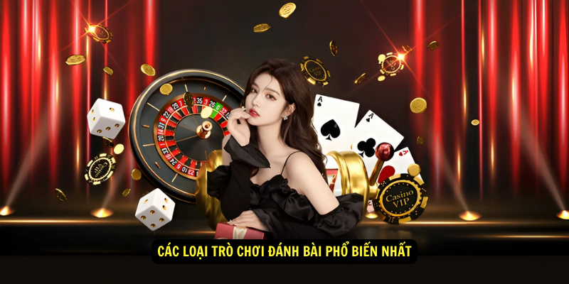 Các loại trò chơi đánh bài phổ biến nhất