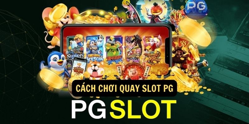 Cách chơi quay slot PG