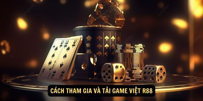 Cách tham gia và tải Game Việt R88